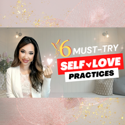 6 Must-Try Practices to Cultivate Self-Love